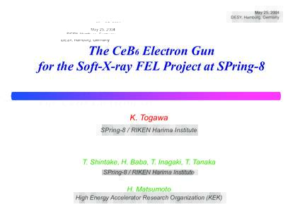 May 25, 2004 DESY, Hamburg, Germany The CeB6 Electron Gun for the Soft-X-ray FEL Project at SPring-8