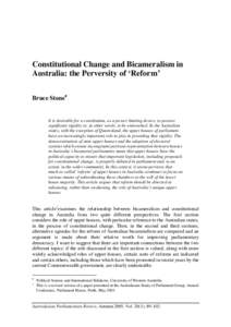 Constitutional Change and Bicameralism in Australia: the Perversity of ‘Reform’ Bruce Stone• It is desirable for a constitution, as a power-limiting device, to possess significant rigidity or, in other words, to be