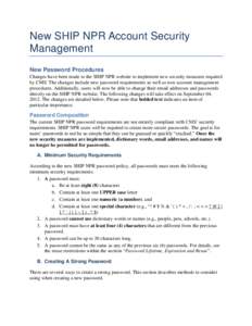 New SHIP NPR Account Security Management New Password Procedures Changes have been made to the SHIP NPR website to implement new security measures required by CMS. The changes include new password requirements as well as