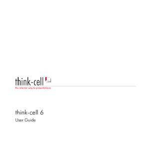 think-cell 6 User Guide Imprint think-cell Sales GmbH & Co. KG Chausseestraße 8/E