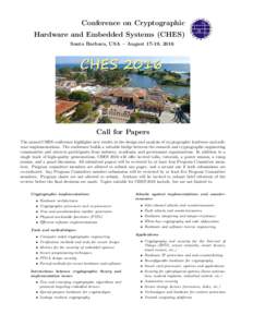 Conference on Cryptographic Hardware and Embedded Systems (CHES) Santa Barbara, USA – August 17-19, 2016 Call for Papers The annual CHES conference highlights new results in the design and analysis of cryptographic har