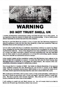 WARNING DO NOT TRUST SHELL UK I caution all businesses contemplating trading with Shell UK Ltd to be on their guard. In my experience, they are masters of double talk and double-dealing. It has at times proved