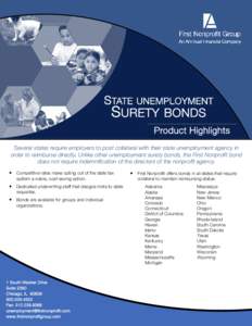 STATE UNEMPLOYMENT SURETY BONDS Product Highlights Several states require employers to post collateral with their state unemployment agency in order to reimburse directly. Unlike other unemployment surety bonds, the Firs