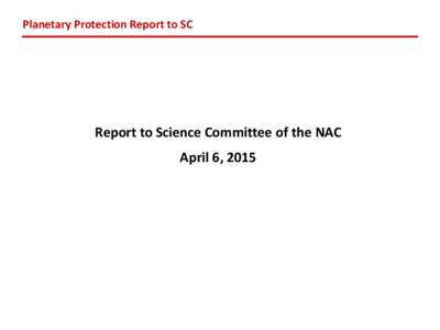 Planetary Protection Report to SC  Report to Science Committee of the NAC April 6, 2015  Planetary Protection Report to SC