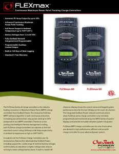 FLEXmax  TM Continuous Maximum Power Point Tracking Charge Controllers