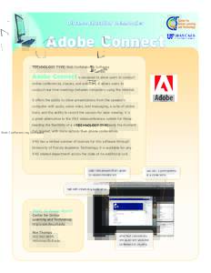 Distance Education Technologies  Adobe Connect TECHNOLOGY TYPE: Web Conferencing Software  Adobe Connect is designed to allow users to conduct