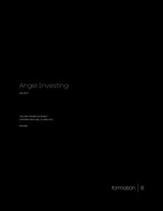 Angel Investing July 2012 “Aut viam inveniam aut faciam.” (I will either find a way, or make one.) Hannibal