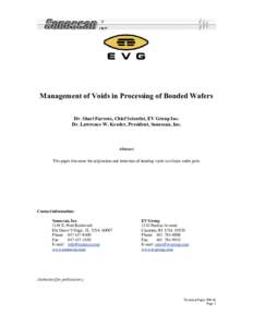 Management of Voids in Processing of Bonded Wafers Dr. Shari Farrens, Chief Scientist, EV Group Inc. Dr. Lawrence W. Kessler, President, Sonoscan, Inc. Abstract This paper discusses the origination and detection of bondi