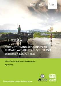 Strengthening responses to climate variability in south Asia Discussion paper: Nepal Nisha Pandey and Janani Vivekananda April 2013