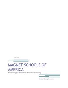 [removed]MAGNET SCHOOLS OF AMERICA Positioning for the Future: Executive Summary