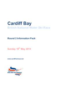 Cardiff Bay British National Water Ski Race Round 2 Information Pack  Sunday 18th May 2014