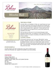 Estate Wines from Mendocino County  Blissful Red THE BLISS STORY In the late 1930s, our Grandfather, Irv Bliss, first visited Mendocino County and spotted a picturesque ranch among the rolling hills and unspoiled land.