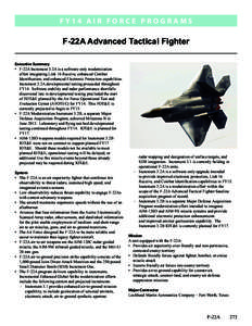 F Y 1 4 A i r F o r c e P RO G R A M S  F-22A Advanced Tactical Fighter Executive Summary •	 F-22A Increment 3.2A is a software-only modernization effort integrating Link 16 Receive, enhanced Combat