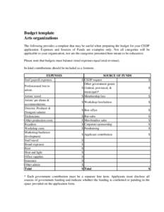 Budget template Arts organizations The following provides a template that may be useful when preparing the budget for your CEDP application. Expenses and Sources of Funds are examples only. Not all categories will be app