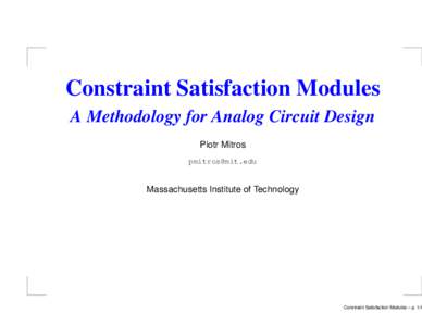 Constraint Satisfaction Modules A Methodology for Analog Circuit Design Piotr Mitros [removed]  Massachusetts Institute of Technology