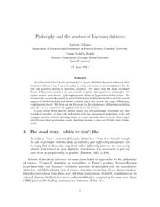 Philosophy and the practice of Bayesian statistics Andrew Gelman Department of Statistics and Department of Political Science, Columbia University Cosma Rohilla Shalizi Statistics Department, Carnegie Mellon University