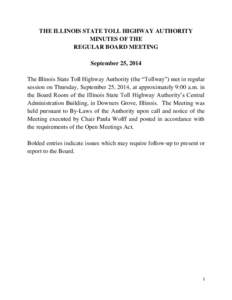 THE ILLINOIS STATE TOLL HIGHWAY AUTHORITY MINUTES OF THE REGULAR BOARD MEETING September 25, 2014 The Illinois State Toll Highway Authority (the “Tollway”) met in regular session on Thursday, September 25, 2014, at a