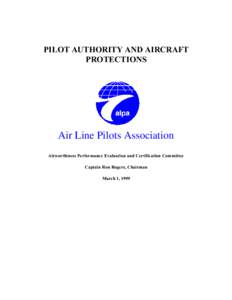 PILOT AUTHORITY AND AIRCRAFT PROTECTIONS Air Line Pilots Association Airworthiness Performance Evaluation and Certification Committee Captain Ron Rogers, Chairman