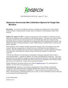 FOR IMMEDIATE RELEASE: August 27th, 2014  Sensorcon Announces New Calibration Options for Single Gas Monitors Description: An overview of calibration solutions, including new calibration kits for use with the Sensorcon f