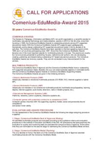 CALL FOR APPLICATIONS Comenius-EduMedia-Awardyears Comenius-EduMedia-Awards COMENIUS-AWARDS The Society for Pedagogy, Information and Media (GPI, non-profit organisation), a scientific society for multimedia, ed