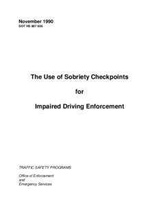 November 1990 DOT HS[removed]The Use of Sobriety Checkpoints for Impaired Driving Enforcement
