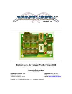 Robodyssey Advanced Motherboard III Assembly Instructions Version 1.0 Robodyssey Systems, LLC. 20 Quimby Avenue Trenton, New Jersey 08610