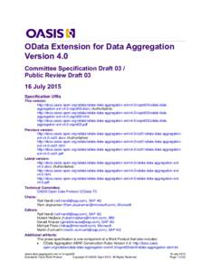 OData Extension for Data Aggregation Version 4.0 Committee Specification Draft 03 / Public Review DraftJuly 2015 Specification URIs