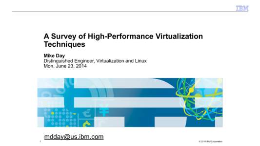 A Survey of High-Performance Virtualization Techniques   Mike Day  Distinguished Engineer, Virtualization and Linux 