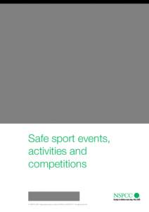 Safe sport events, activities and competitions © NSPCC[removed]Registered charity numbers[removed]and SC037717. All rights reserved.