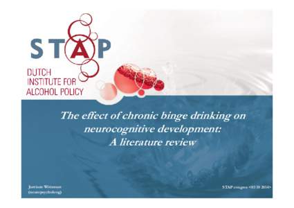 The effect of chronic binge drinking on neurocognitive development: A literature review Jurriaan Witteman (neuropsycholoog)