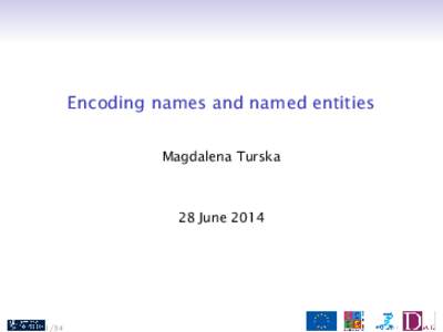 Encoding names and named entities Magdalena Turska 28 June
