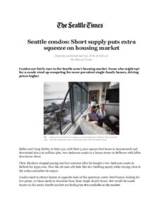 Seattle condos: Short supply puts extra squeeze on housing market Originally published April 30, 2016 at 8:00 am By: Blanca Torres  Condos are fairly rare in the Seattle area’s housing market. Some who might opt