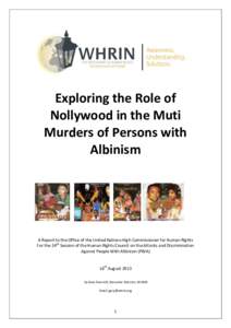 Exploring the Role of Nollywood in the Muti Murders of Persons with Albinism  A Report to the Office of the United Nations High Commissioner for Human Rights