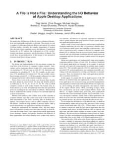 A File is Not a File: Understanding the I/O Behavior of Apple Desktop Applications Tyler Harter, Chris Dragga, Michael Vaughn, Andrea C. Arpaci-Dusseau, Remzi H. Arpaci-Dusseau Department of Computer Sciences University 