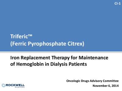 CI-1  Triferic™ (Ferric Pyrophosphate Citrex) Iron Replacement Therapy for Maintenance of Hemoglobin in Dialysis Patients