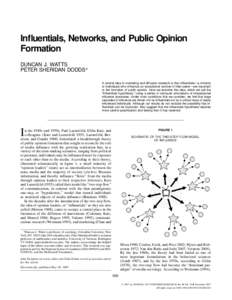 Influentials, Networks, and Public Opinion Formation DUNCAN J. WATTS PETER SHERIDAN DODDS* A central idea in marketing and diffusion research is that influentials—a minority of individuals who influence an exceptional 