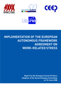 IMPLEMENTATION OF THE EUROPEAN AUTONOMOUS FRAMEWORK AGREEMENT ON WORK-RELATED STRESS  Report by the European Social Partners