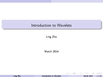 Introduction to Wavelets  Ling Zhu March 2014