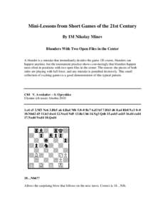 Mini-Lessons from Short Games of the 21st Century By IM Nikolay Minev Blunders With Two Open Files in the Center A blunder is a mistake that immediately decides the game. Of course, blunders can happen anytime, but the t