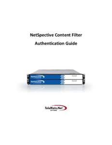 NetSpective Content Filter Authentication Guide Copyright © [removed]by TeleMate.Net Software, LLC. All rights reserved Although the author and publisher have made every effort to ensure that the information in this d