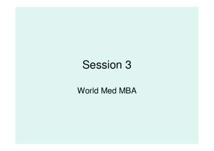 Session 3 World Med MBA What is strategy? • Strategy – The determination of long term objectives,