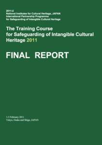 National Institutes for Cultural Heritage, JAPAN The Training Course for Safeguarding of Intangible Cultural HeritageInternational Partnership Programme for Safeguarding of Intangible Cultural Heritage