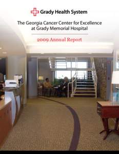 The Georgia Cancer Center for Excellence at Grady Memorial Hospital 2009 Annual Report Table Of Contents Letter from the Medical Director..................................................................................