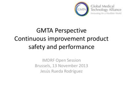 IMDRF - Presentation - GMTA Perspective Continuous improvement product safety and performance