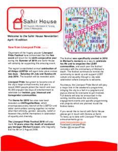 Welcome to the Sahir House Newsletter: April 18 edition New from Liverpool Pride ……. Organisers of the hugely popular Liverpool Pride Festival have announced that the free event will return for its ninth consecutive 