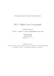 Standards for Efficient Cryptography  SEC 1: Elliptic Curve Cryptography Certicom Research Contact: Daniel R. L. Brown ([removed]) Working Draft