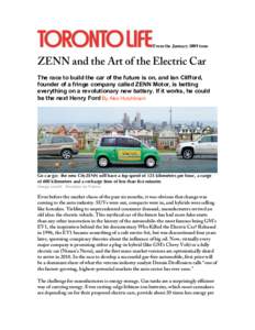 From the January 2009 issue  ZENN and the Art of the Electric Car The race to build the car of the future is on, and Ian Clifford, founder of a fringe company called ZENN Motor, is betting everything on a revolutionary n