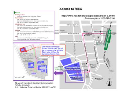 Access to RIEC	 http://www.riec.tohoku.ac.jp/access/index-e.shtml Business phone: 	  Enter the main entrance to