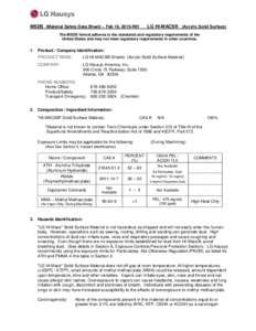 MSDS (Material Safety Data Sheet) – Feb 16, 2010-R01  LG HI-MACS® (Acrylic Solid Surface) The MSDS format adheres to the standards and regulatory requirements of the United States and may not meet regulatory requireme