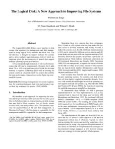 The Logical Disk: A New Approach to Improving File Systems Wiebren de Jonge Dept. of Mathematics and Computer Science, Vrije Universiteit, Amsterdam M. Frans Kaashoek and Wilson C. Hsieh Laboratory for Computer Science, 